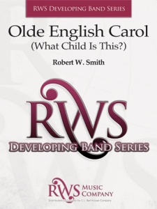 Robert W. Smith | Developing Band Series | Olde English Carol (What Child is This?)