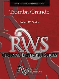 Robert W. Smith | Festival Ensemble Series | Tromba Grande
